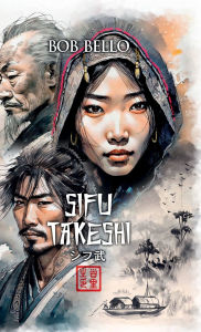 Title: Sifu Takeshi, Author: Bob Bello