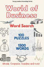 World of Business -Word Search Puzzles: 100 Puzzles & 1500 Words covering terms, Companies, Founders for young professionals to gain knowledge, confidence & fun