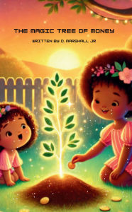 Title: The Magic Tree of Money, Author: Delvin Marshall