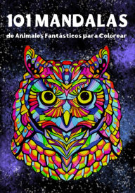 Title: 101 Mandalas De Animales Fantásticos, Author: Amanda Herrera González