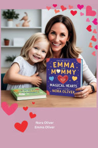 Title: Emma and Mommy Magical Hearts, Author: Nora Oliver