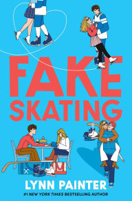 Title: Fake Skating (Signed B&N Exclusive Edition), Author: Lynn Painter