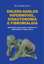 Ehlers-Danlos Hipermï¿½vel, Disautonomia e Fibromialgia: Observaï¿½ï¿½es para o estudo e tratamento da hiperlaxidade e fadiga crï¿½nica