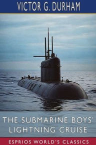 Title: The Submarine Boys' Lightning Cruise (Esprios Classics): The Young Kings of the Deep, Author: Victor G Durham