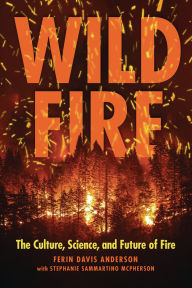 Title: Wildfire: The Culture, Science, and Future of Fire, Author: Ferin Davis Anderson