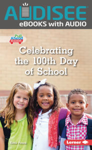 Title: Celebrating the 100th Day of School, Author: Katie Peters
