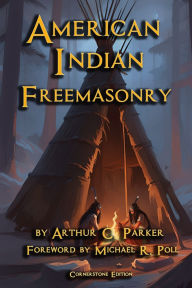 Title: American Indian Freemasonry, Author: Arthur C Parker