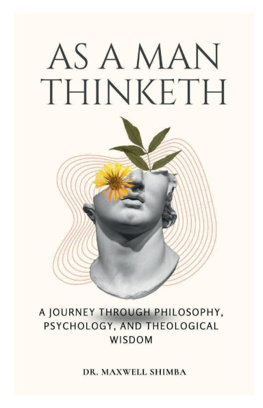As A Man Thinketh: A Journey Through Philosophy, Psychology, and Theological Wisdom