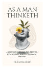 As A Man Thinketh: A Journey Through Philosophy, Psychology, and Theological Wisdom
