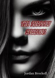 Title: The Shadow Remains, Author: Jordan Brockell