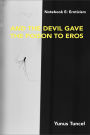 Notebook E: Eroticism And the Devil Gave the Poison to Eros