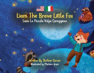 Title: Liam The Brave Little Fox: Liam La Piccola Volpe Coraggiosa (Kids Bilingual English - Italian), Author: Stefano Garzia