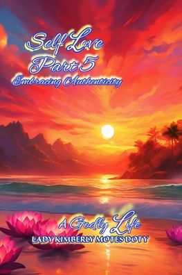 Self Love, Part 5, Embracing Authenticity