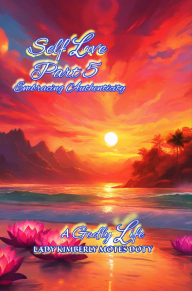 Self Love, Part 5, Embracing Authenticity