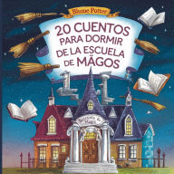 Title: 20 Cuentos Para Dormir De La Escuela De Magos, Author: Blume Potter