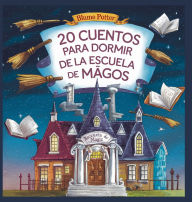 Title: 20 Cuentos Para Dormir De La Escuela De Magos, Author: Blume Potter