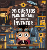 Title: 20 Cuentos Para Dormir Del Taller De Inventores, Author: Blume Potter
