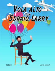 Title: Vola alto con Sdraio Larry (Italian) Lawnchair Larry, Author: Marcy Schaaf