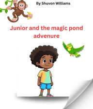 Title: Junior and the magic pond adventure, Author: Shuvon Williams