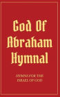 God Of Abraham Hymnal: Hymns for the Israel of God