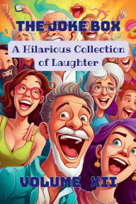 Title: The Joke Box - A Hilarious Collection of Laughter: Volume XII, Author: A Hazra