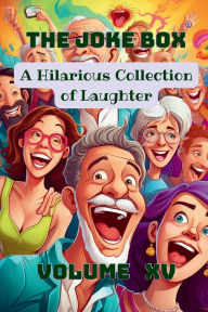 Title: The Joke Box - A Hilarious Collection of Laughter: Volume XV, Author: A Hazra