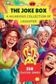 Title: The Joke Box - A Hilarious Collection of Laughter: 250 Easter Jokes, Author: A Hazra