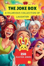 The Joke Box - A Hilarious Collection of Laughter: 250 Easter Jokes