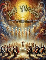 Title: High Vibrations: An Alchemist Guide Through A Classical Renaissance and Beautiful Complexscicity, Author: Ryan Curtis