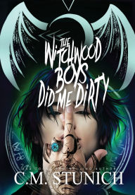 Title: The Witchwood Boys Did Me Dirty, Author: C M Stunich