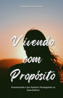 Vivendo com Propï¿½sito: Encontrando o seu Porquï¿½ e Perseguindo os Seus Sonhos