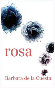 Title: Rosa The Driftless Unsolicited Novella Series, Author: Barbara de la Cuesta