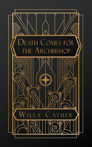 Title: Death Comes for the Archbishop, Author: Willa Cather