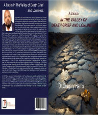 Title: A Raisin in The Valley of Death Grief and Lonliness, Author: Gregory Harris