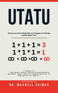 Title: Utatu: Maana ya Utatu Mtakatifu na Uongozi wa Mungu katika Nafsi Tatu, Author: Maxwell Shimba