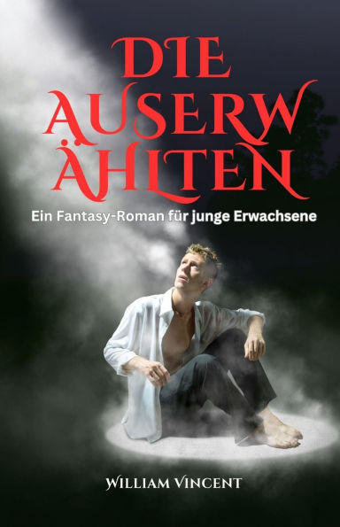 Die Auserwï¿½hlten: Ein Fantasy-Roman fï¿½r junge Erwachsene