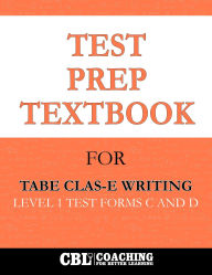 Title: Test Prep Textbook for TABE CLAS-E Writing Level 1 Test -Forms C and D, Author: Coaching For Better Learning