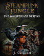 Steampunk Jungle: The Whispers of Destiny