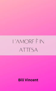 Title: L'amore è in attesa, Author: Bill Vincent
