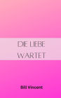 Die Liebe wartet
