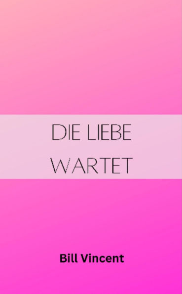 Die Liebe wartet