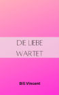 Die Liebe wartet