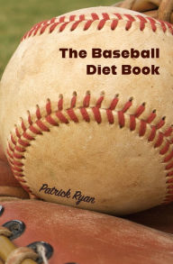 Title: The Baseball Diet Book, Author: Patrick Ryan