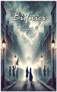 Title: Bï¿½dnï¿½ci: Svazek 4, Author: Victor Hugo