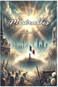 Title: I Misï¿½rables: Volume 5, Author: Victor Hugo