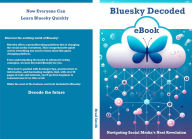 Title: Bluesky Decoded: Navigating Social Media's Next Revolution, Author: Brad Smith