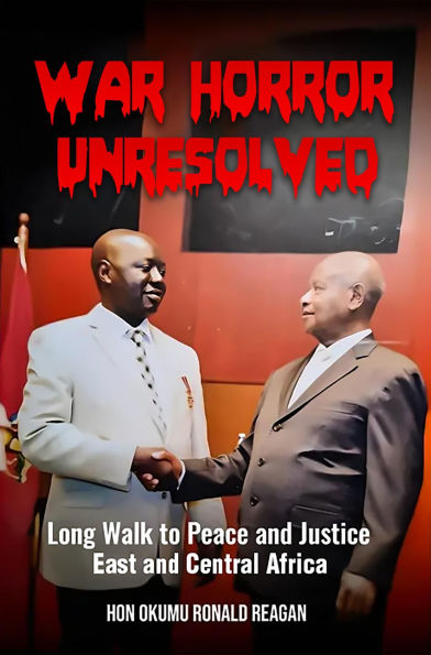 War Horror Unresolved: Long Walk To Peace And Justice In East And Central Africa