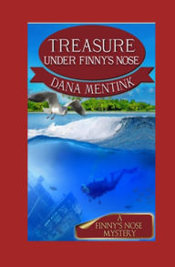 Title: Treasure Under Finny's Nose, Author: Dana Mentink