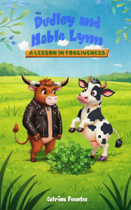 Title: Dudley And Mable Lynn: A Lesson In Forgiveness, Author: CATRINA FUENTES