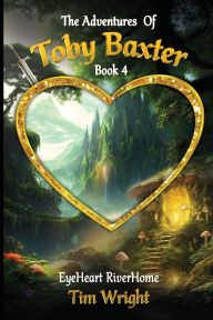 Title: The Adventures Of Toby Baxter Book 4, Author: Tim Wright